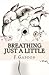 Breathing Just A Little by F. Gabdon