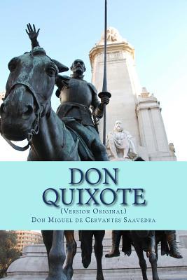 Don Quixote (Version Original): El Libro Que Cambio El Idioma Espanol Para Siempre (Obra Completa).