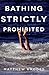 Bathing Strictly Prohibited by Matthew Rhodes