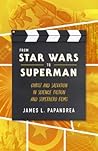 From Star Wars to Superman: Christ Figures in Science Fiction and Superhero Films