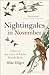 Nightingales in November: A Year in the Lives of Twelve British Birds