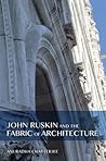 John Ruskin and the Fabric of Architecture