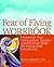 Fear of Flying Workbook: Overcome Your Anticipatory Anxiety and Develop Skills for Flying with Confidence