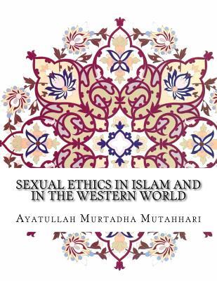 Sexual Ethics in Islam and in the Western World (Paperback)