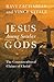 Jesus Among Secular Gods: The Countercultural Claims of Christ