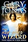 The Half-Assed Wizard by Gary Jonas