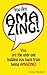 You are AMAZING!: You are t...