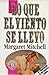 Lo que el viento se llevó by Margaret Mitchell