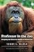 Professor in the Zoo by Terry L. Maple
