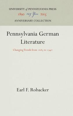 Pennsylvania German Literature: Changing Trends from 1683 to 1942 (Anniversary Collection)