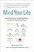 Mind Your Life: How Mindfulness Can Build Resilience and Reveal Your Extraordinary