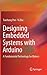 Designing Embedded Systems with Arduino: A Fundamental Technology for Makers