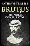 Brutus: The Noble Conspirator