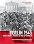 Berlin 1945: World War II: ...