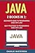Java: 2 Books in 1: Beginner’s Guide + Best Practices to Programming Code with Java (Java, JavaScript, Python, Code, Programming Language, Programming, Computer Programming)