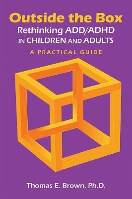 Outside the Box: Rethinking Add/Adhd in Children and Adults - a Practical Guide (Paperback)