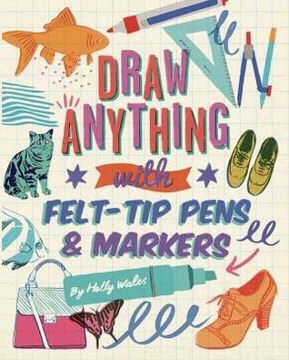 Draw ANYTHING with Felt-tips and Markers (Paperback)