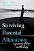 Surviving Parental Alienation: A Journey of Hope and Healing