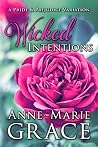 Wicked Intentions by Anne-Marie Grace Wicked Intentions by Anne-Marie Grace