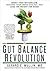 The Gut Balance Revolution: Boost Your Metabolism, Restore Your Inner Ecology, and Lose the Weight for Good!