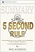 Summary: The 5 Second Rule: Transform Your Life, Work, and Confidence with Everyday Courage