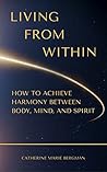 Living From Within: A Guide to Self-Love and Intuition Living From Within: A Guide to Self-Love and Intuition