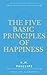The Five Basic Principles of Happiness by K H Phillips