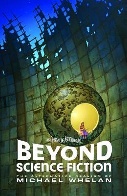 Beyond Science Fiction: The Alternative Realism of Michael Whelan (Paperback)