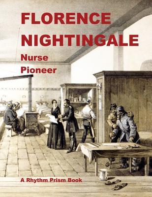 Florence Nightingale: Nurse Pioneer