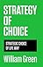Strategy of choice by William P. Green