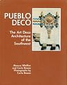 Pueblo Deco: The Art Deco Architecture of the Southwest Pueblo Deco: The Art Deco Architecture of the Southwest