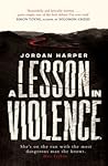 A Lesson in Violence by Jordan Harper