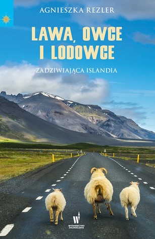 Lawa, owce i lodowce. Zadziwiająca Islandia (Paperback)