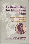 Articulating the Elephant Man: Joseph Merrick and His Interpreters (Parallax: Re-visions of Culture and Society) Articulating the Elephant Man: Joseph Merrick and His Interpreters (Parallax: Re-visions of Culture and Society)