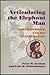 Articulating the Elephant Man: Joseph Merrick and His Interpreters (Parallax: Re-visions of Culture and Society)
