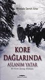 Kore Dağlarında Aslanım Yatar