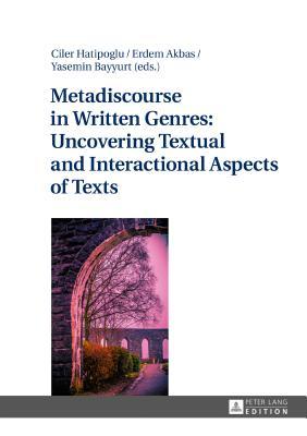 Metadiscourse in Written Genres: Uncovering Textual and Interactional Aspects of Texts (Hardcover)