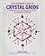 The Ultimate Guide to Crystal Grids: Transform Your Life Using the Power of Crystals and Layouts (Volume 3) (The Ultimate Guide to..., 3)