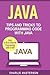 Java: Tips and Tricks to Programming Code with Java (Java, JavaScript, Python, Code, Programming Language, Programming, Computer Programming)