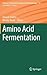 Amino Acid Fermentation (Advances in Biochemical Engineering/Biotechnology, 159)