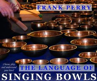 The language of singing bowls: how to choose, play and understand your bowl
