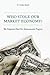 Who Stole Our Market Econom...