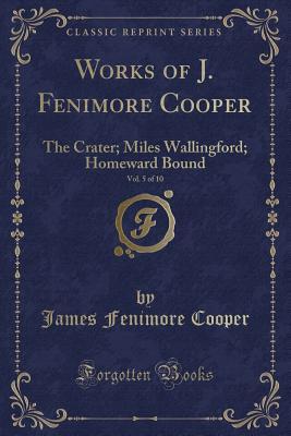 The Crater, Miles Wallingford, Homeward Bound; Illustrated with Wood-Engravings (Works, Vol. 5 of 10)