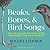 Beaks, Bones, and Bird Songs: How the Struggle for Survival Has Shaped Birds and Their Behavior