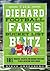 The Diehard Football Fan's Bucket List Blitz: 101 Rivalries, Tailgates, and Gridiron Traditions to See & Do Before You're Sacked