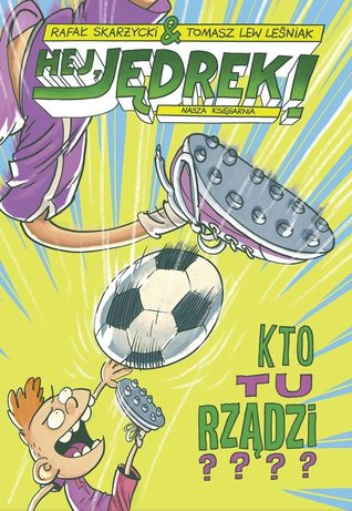 Kto tu rządzi? (Hej, Jędrek!, #3)