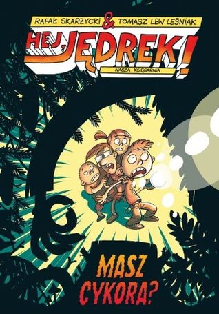 Masz cykora? (Hej Jędrek!, #4)