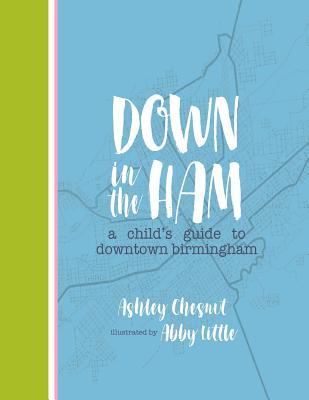 Down in the Ham: A Child's Guide to Downtown Birmingham