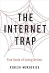 The Internet Trap: Five Costs of Living Online