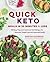 Quick Keto Meals in 30 Minutes or Less: 100 Easy Prep-and-Cook Low-Carb Recipes for Maximum Weight Loss and Improved Health (Volume 3) (Keto for Your Life, 3)